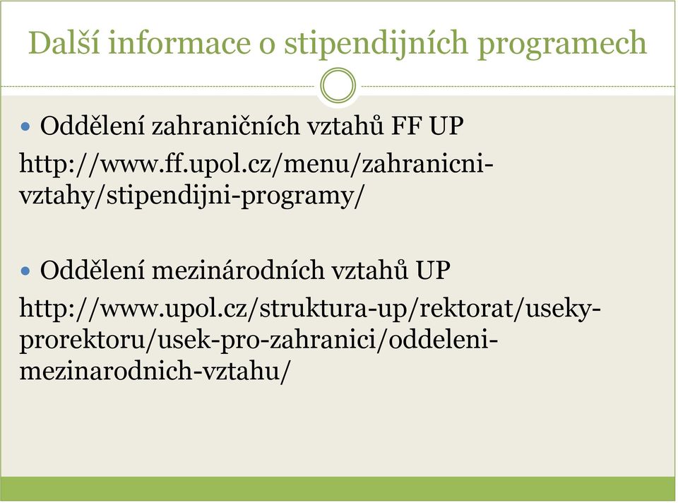 cz/menu/zahranicnivztahy/stipendijni-programy/ http://www.upol.