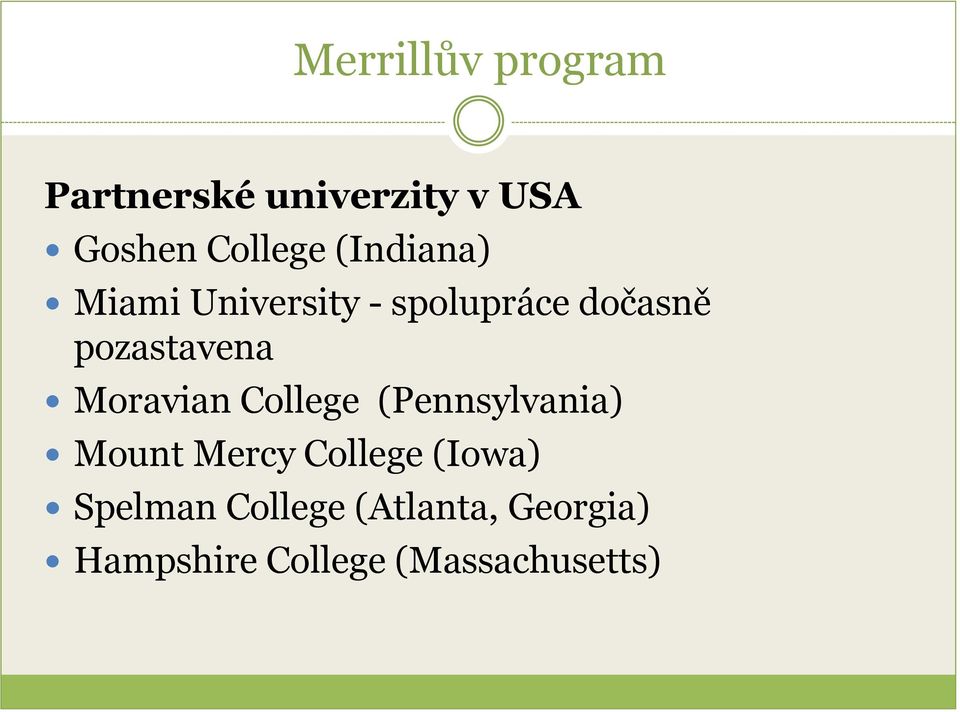 Moravian College (Pennsylvania) Mount Mercy College (Iowa)