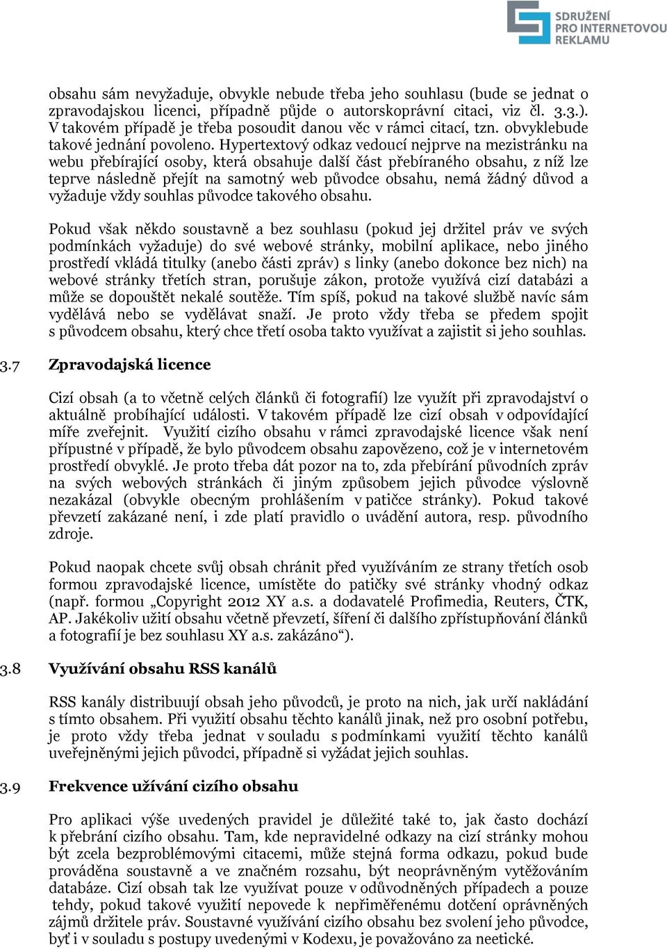 Hypertextový odkaz vedoucí nejprve na mezistránku na webu přebírající osoby, která obsahuje další část přebíraného obsahu, z níž lze teprve následně přejít na samotný web původce obsahu, nemá žádný