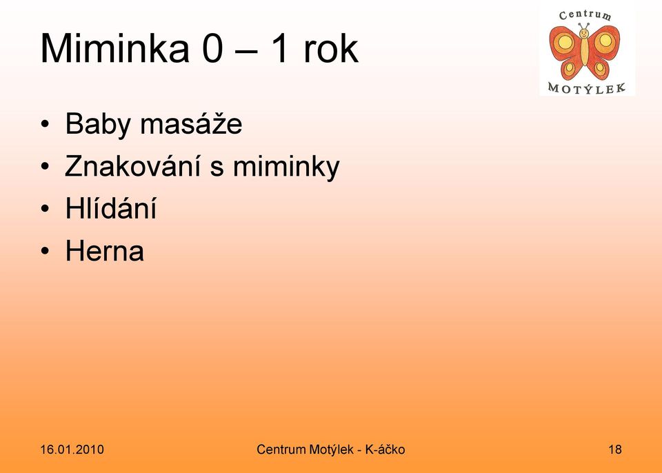 miminky Hlídání Herna 16.