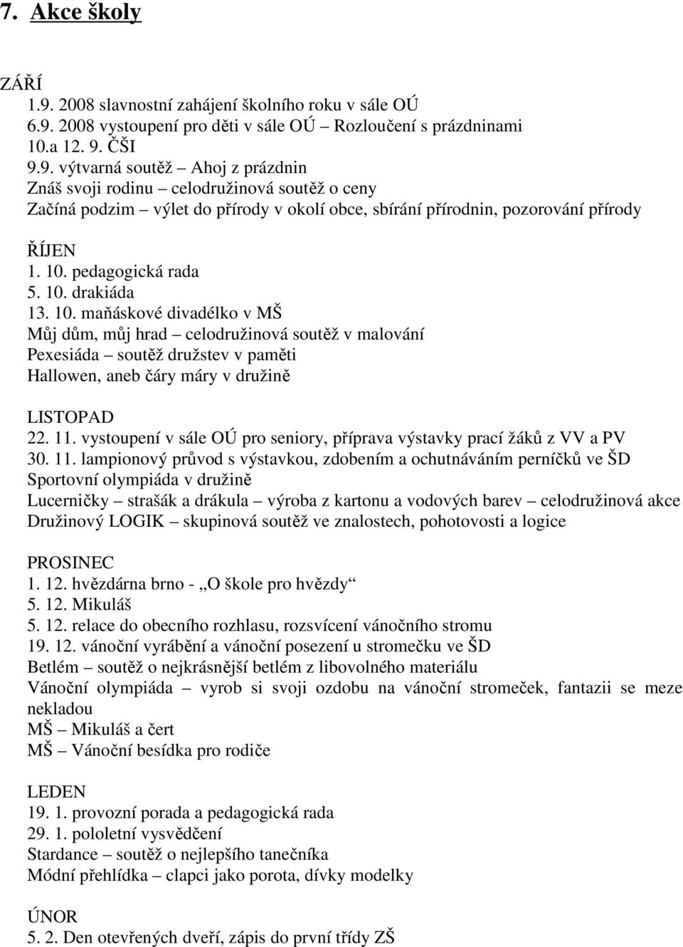 11. vystoupení v sále OÚ pro seniory, příprava výstavky prací žáků z VV a PV 30. 11.