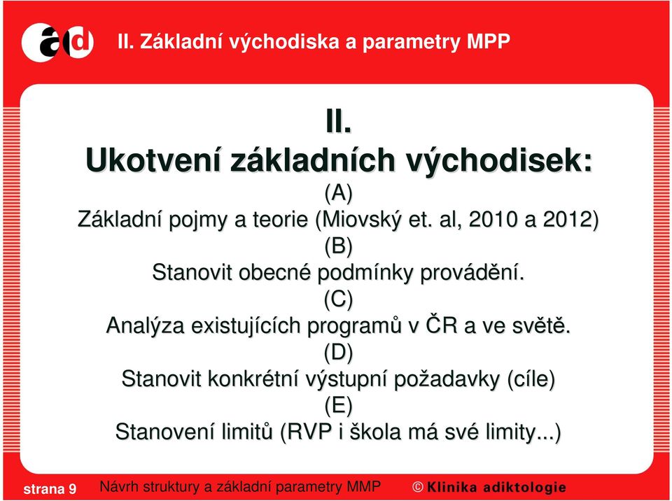 al, 2010 a 2012) (B) Stanovit obecné podmínky provádění.