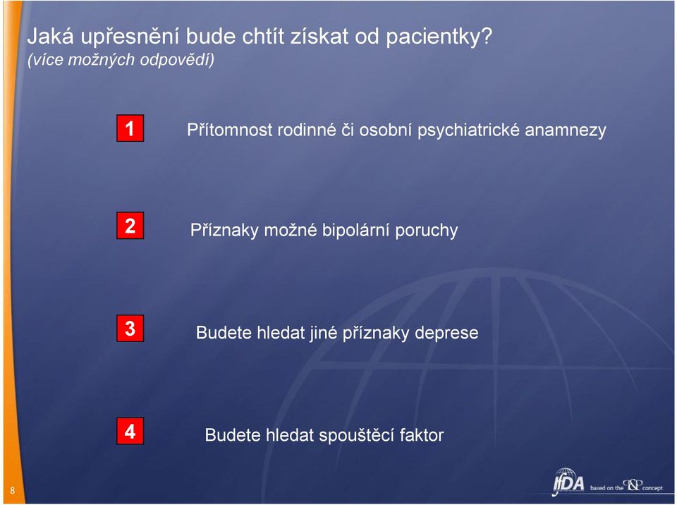 psychiatrické anamnezy Příznaky možné bipolární poruchy