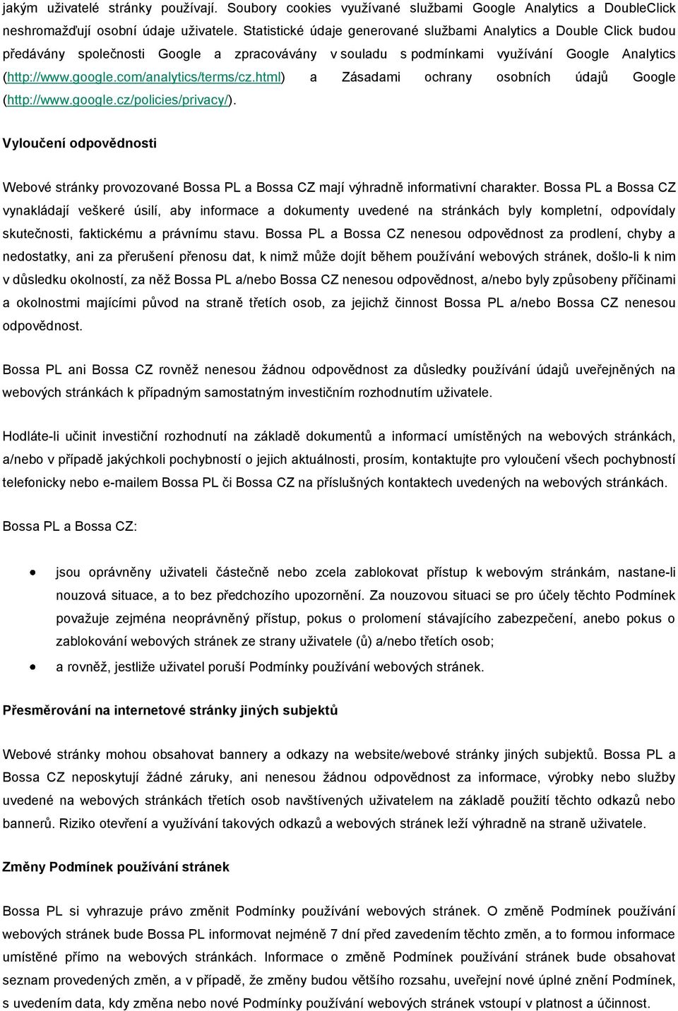com/analytics/terms/cz.html) a Zásadami ochrany osobních údajů Google (http://www.google.cz/policies/privacy/).