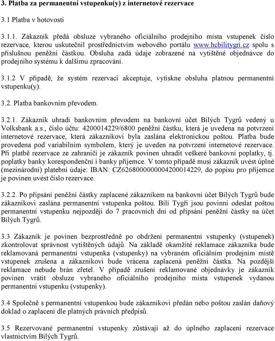 cz spolu s příslušnou peněžní částkou. Obsluha zadá údaje zobrazené na vytištěné objednávce do prodejního systému k dalšímu zpracování. 3.1.