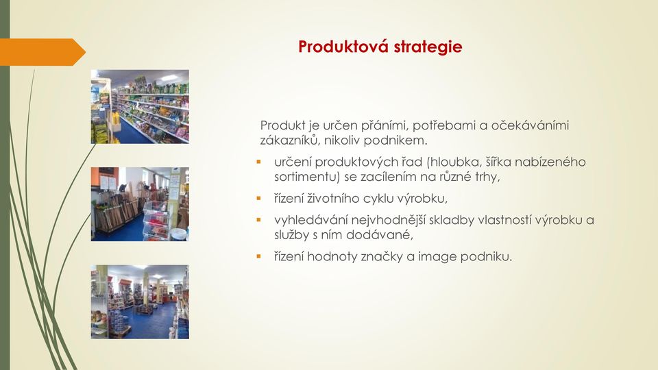 určení produktových řad (hloubka, šířka nabízeného sortimentu) se zacílením na různé