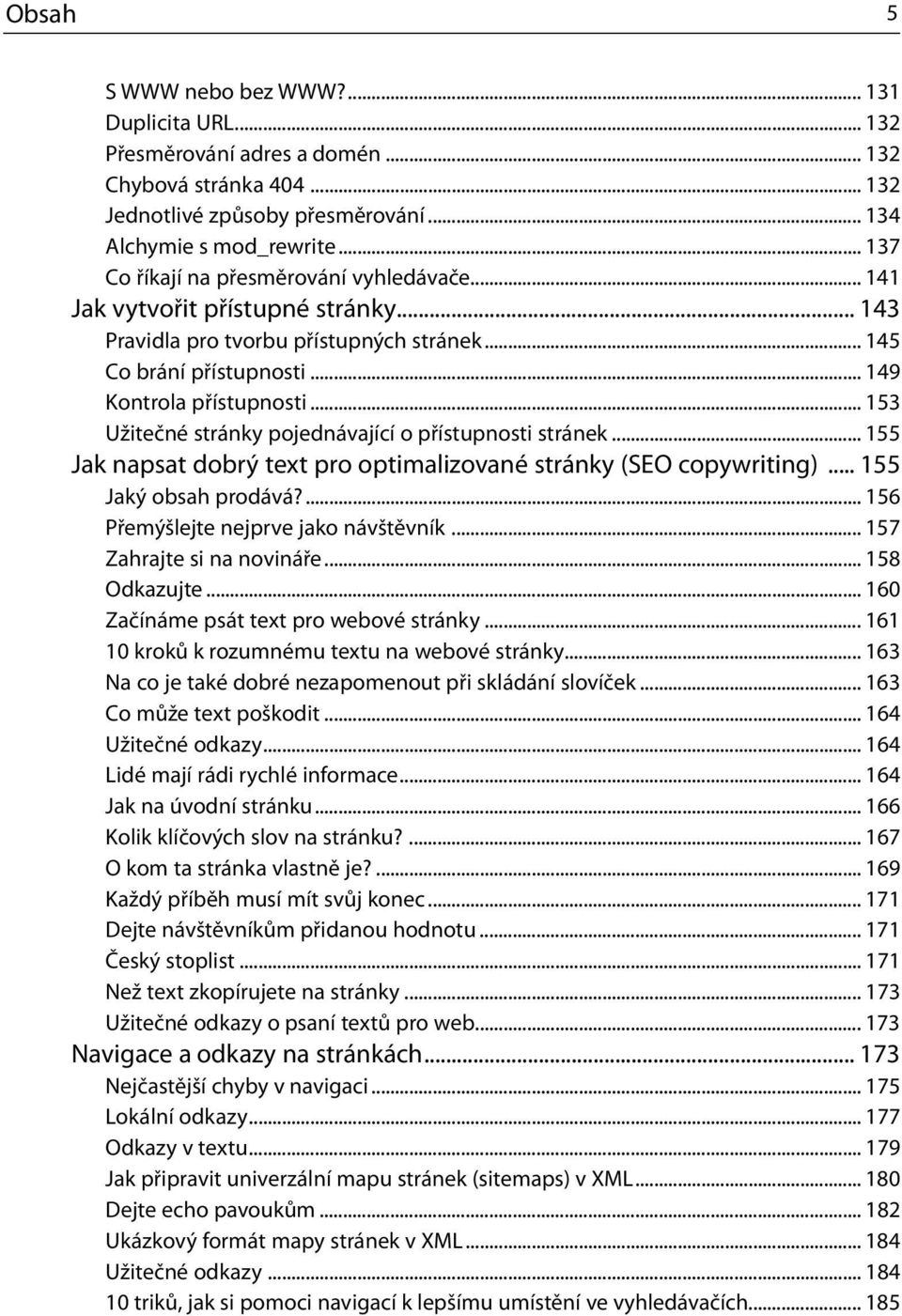 .. 153 Užitečné stránky pojednávající o přístupnosti stránek... 155 Jak napsat dobrý text pro optimalizované stránky (SEO copywriting)... 155 Jaký obsah prodává?