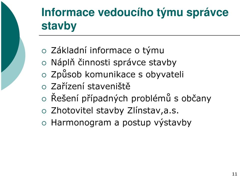 obyvateli Zařízení staveniště Řešení případných problémů s