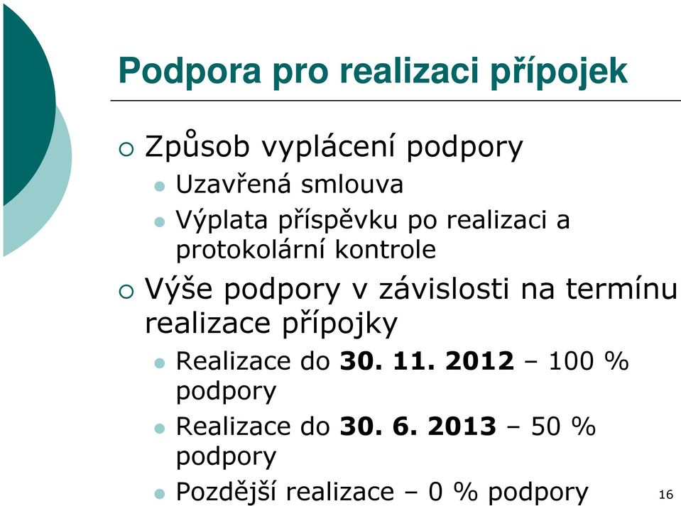 závislosti na termínu realizace přípojky Realizace do 30. 11.