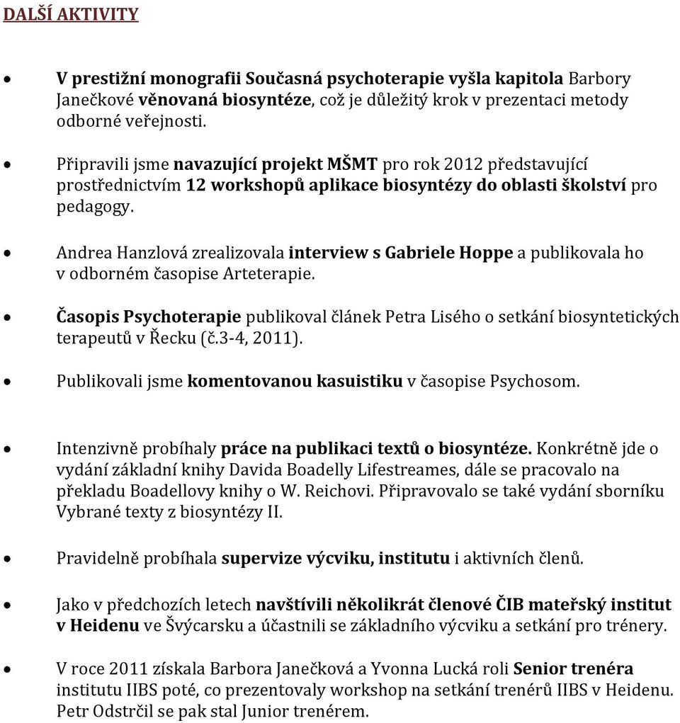 Andrea Hanzlová zrealizovala interview s Gabriele Hoppe a publikovala ho v odborném časopise Arteterapie.