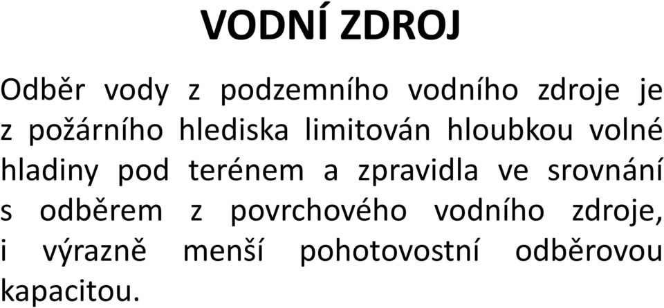 terénem a zpravidla ve srovnání s odběrem z povrchového