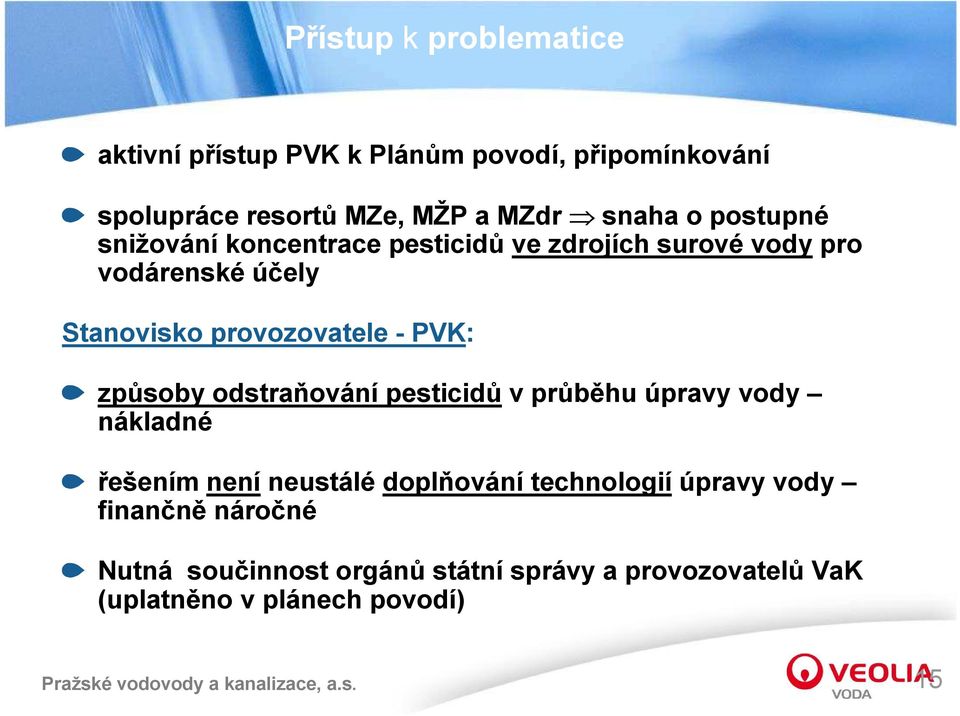 PVK: způsoby odstraňování pesticidů v průběhu úpravy vody nákladné řešením není neustálé doplňování technologií