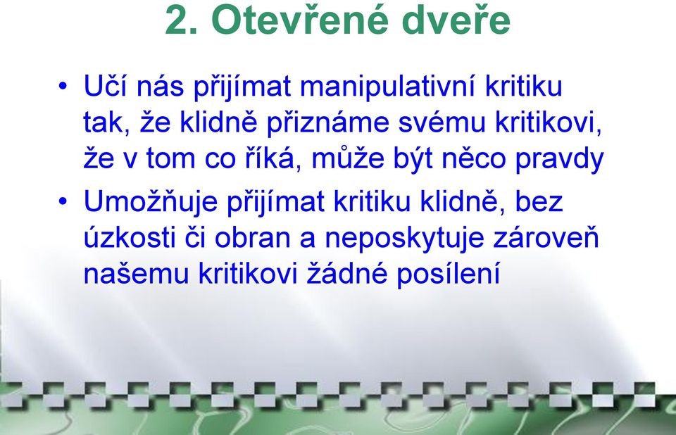 být něco pravdy Umožňuje přijímat kritiku klidně, bez úzkosti