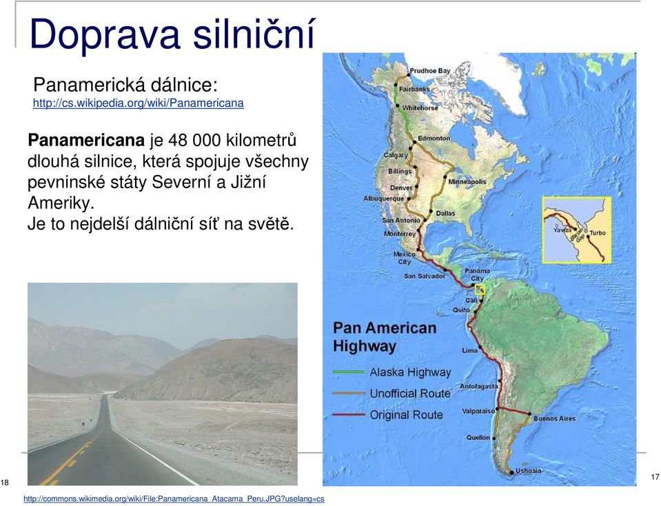 spojuje všechny pevninské státy Severní a Jižní Ameriky.