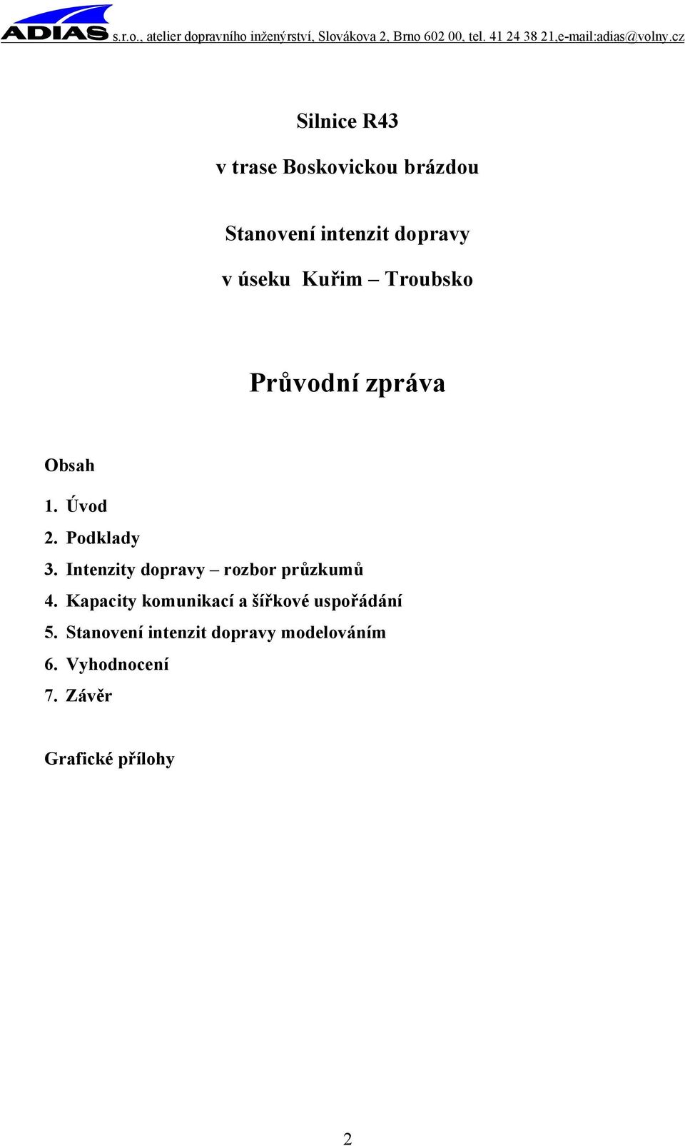 cz Silnice R43 v trase Boskovickou brázdou Stanovení intenzit dopravy v úseku Kuřim Troubsko