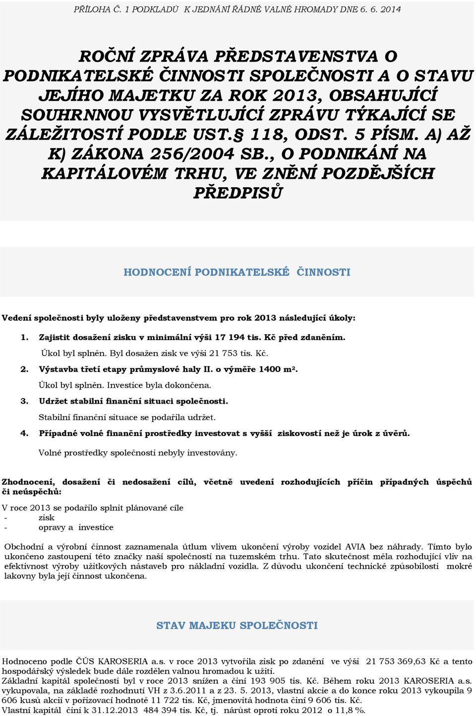 5 PÍSM. A) AŽ K) ZÁKONA 256/2004 SB.