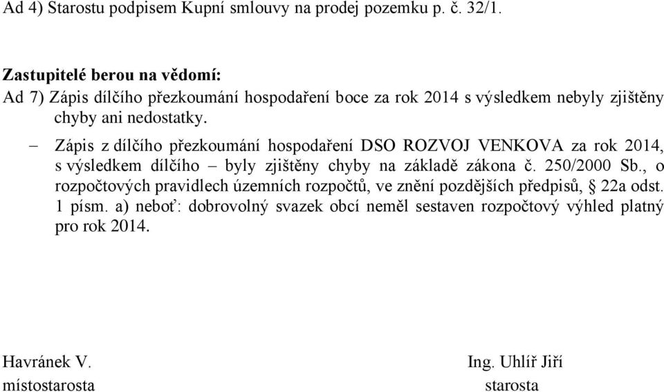 Zápis z dílčího přezkoumání hospodaření DSO ROZVOJ VENKOVA za rok 2014, s výsledkem dílčího byly zjištěny chyby na základě zákona č. 250/2000 Sb.