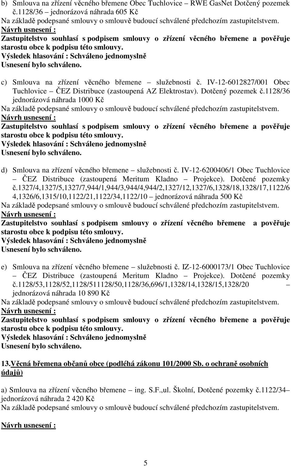 IV-12-6200406/1 Obec Tuchlovice ČEZ Distribuce (zastoupená Meritum Kladno Projekce). Dotčené pozemky č.