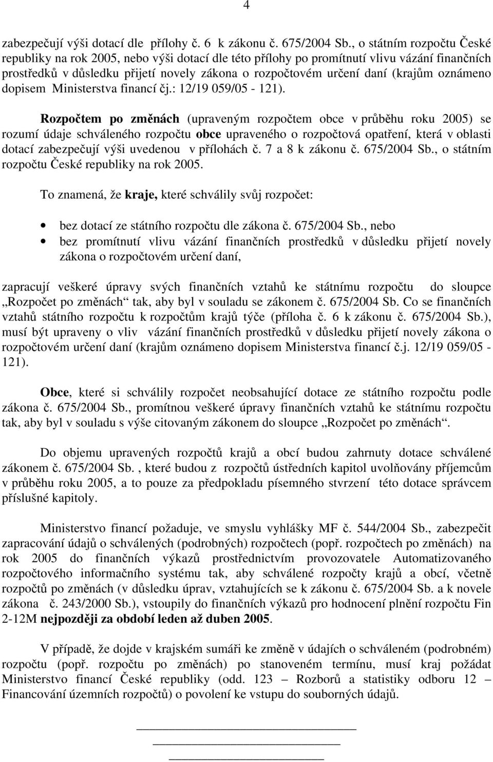 oznámeno dopisem Ministerstva financí čj.: 12/19 059/05-121).