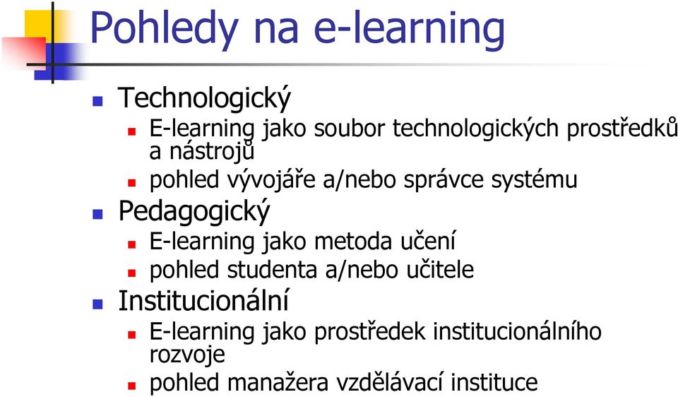 E-learning jako metoda učení pohled studenta a/nebo učitele Institucionální