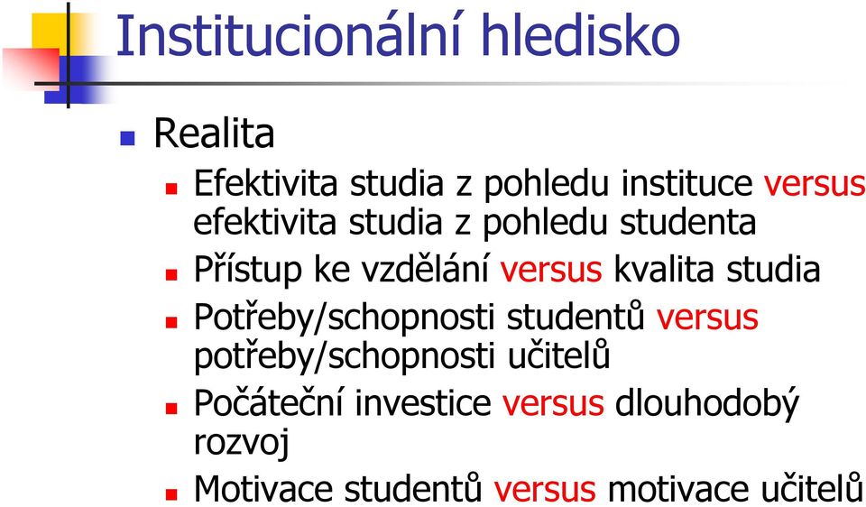 kvalita studia Potřeby/schopnosti studentů versus potřeby/schopnosti učitelů