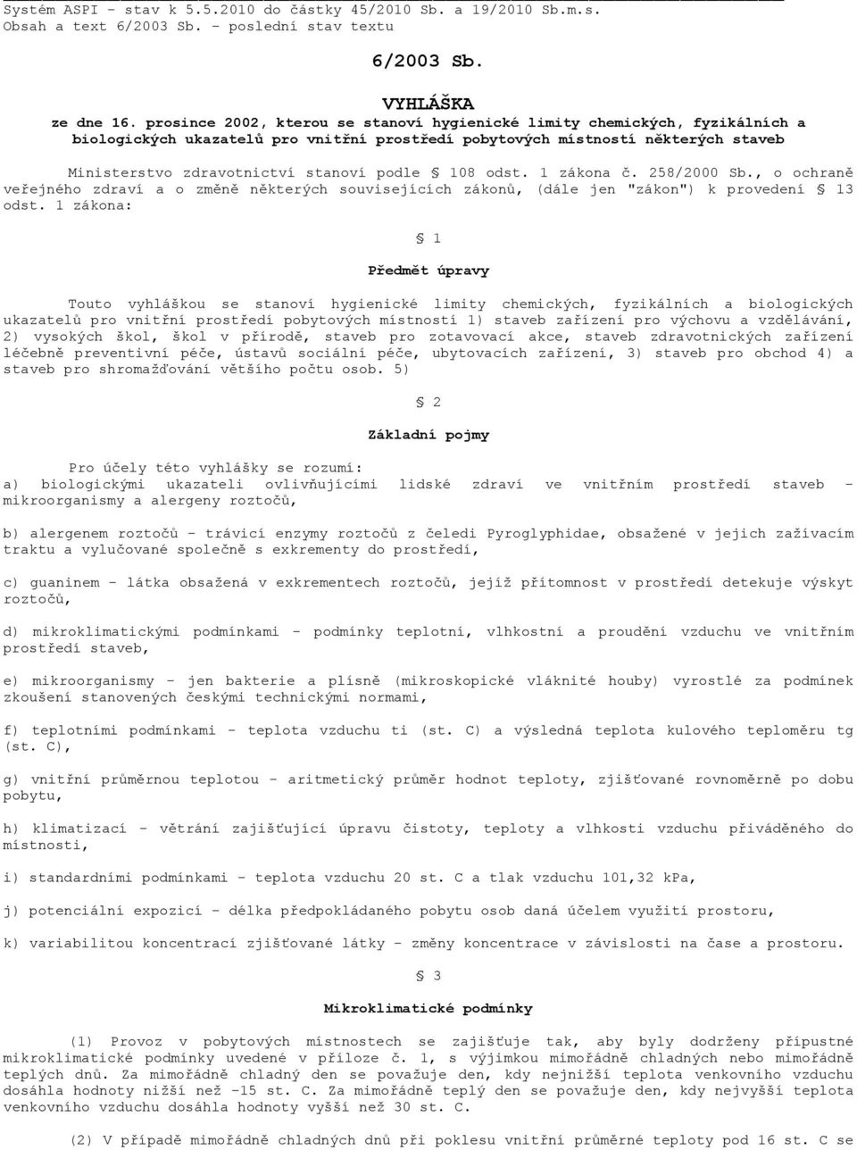 podle 108 odst. 1 zákona č. 258/2000 Sb., o ochraně veřejného zdraví a o změně některých souvisejících zákonů, (dále jen "zákon") k provedení 13 odst.