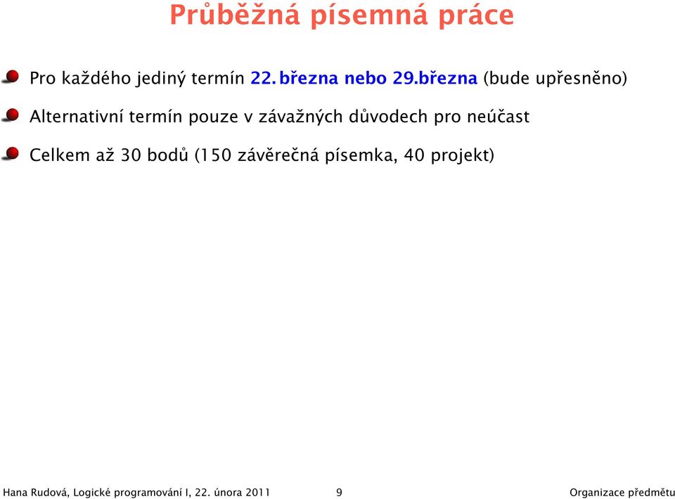 důvodech pro neúčast Celkem až 30 bodů (150 závěrečná písemka, 40