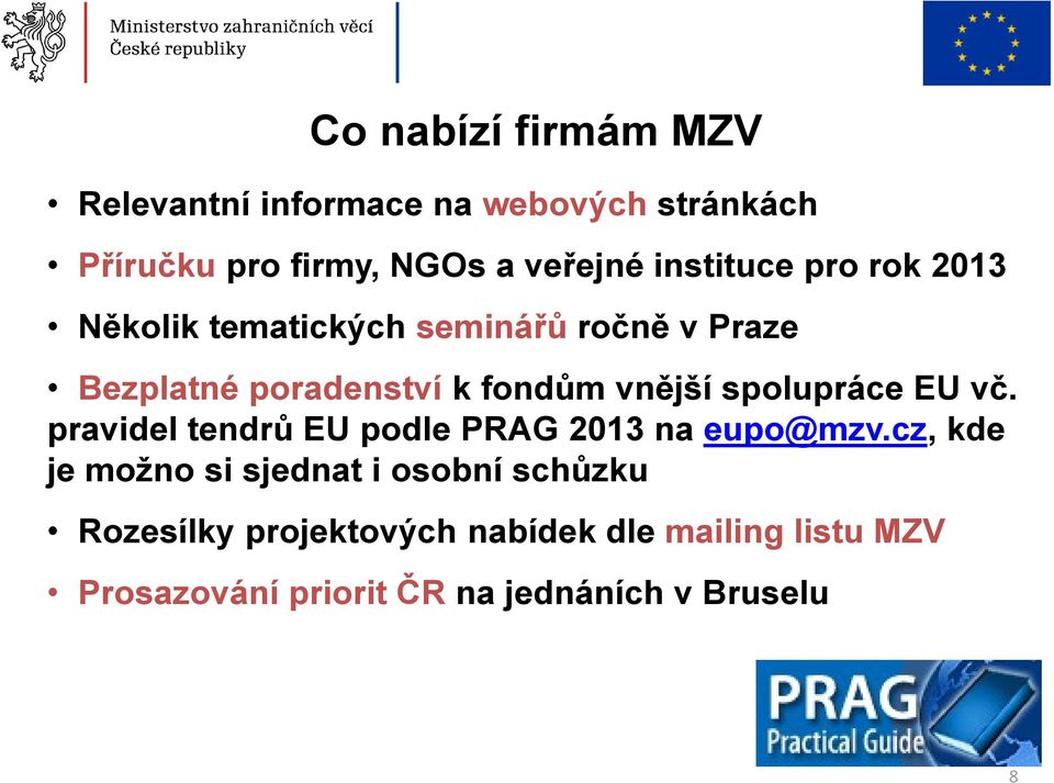 spolupráce EU vč. pravidel tendrů EU podle PRAG 2013 na eupo@mzv.