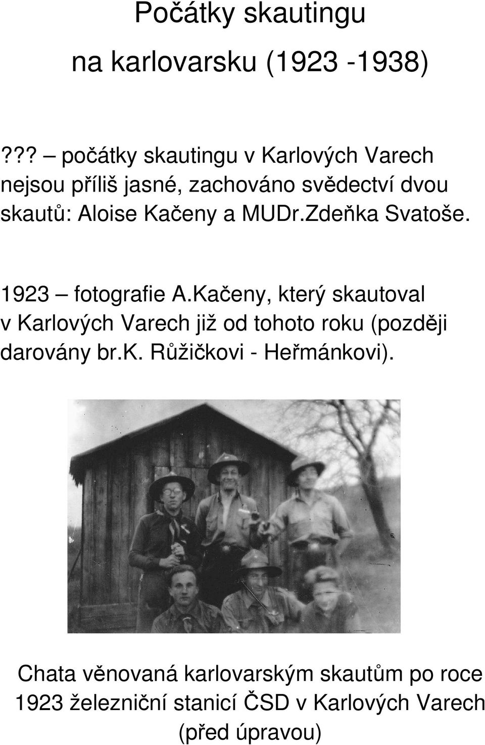 Kačeny a MUDr.Zdeňka Svatoše. 1923 fotografie A.