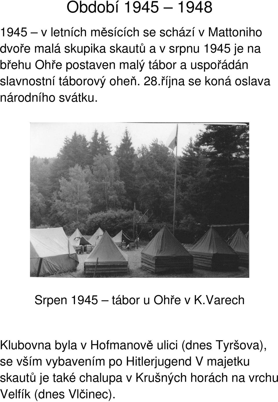 října se koná oslava národního svátku. Srpen 1945 tábor u Ohře v K.