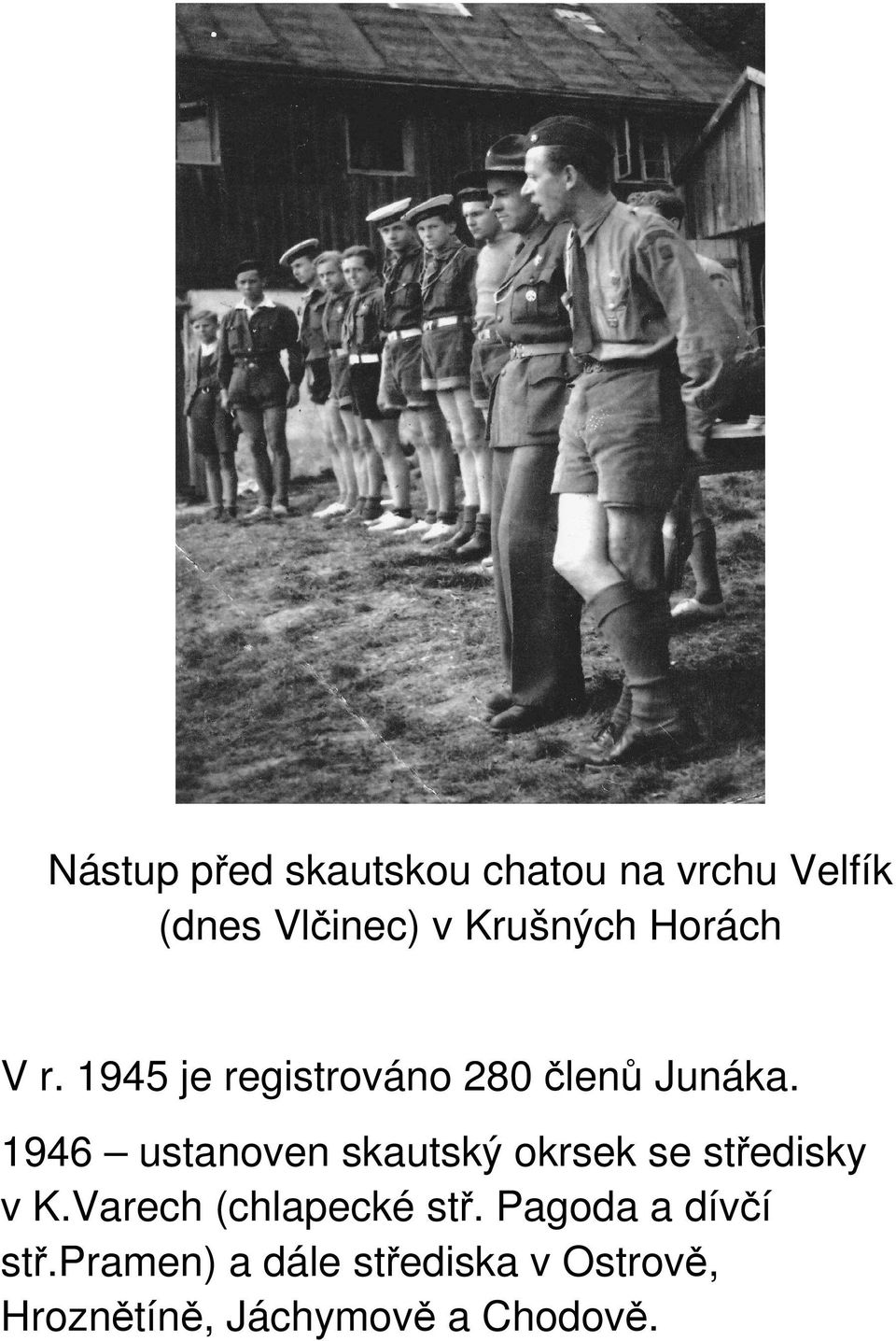 1946 ustanoven skautský okrsek se středisky v K.Varech (chlapecké stř.