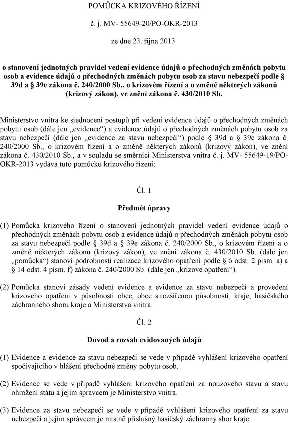 240/2000 Sb., o krizovém řízení a o změně některých zákonů (krizový zákon), ve znění zákona č. 430/2010 Sb.