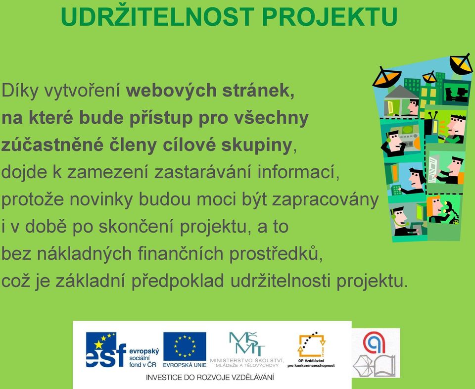 protože novinky budou moci být zapracovány i v době po skončení projektu, a to bez