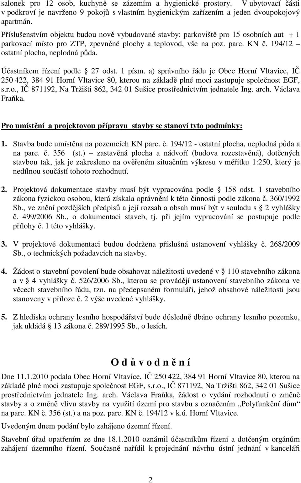 194/12 ostatní plocha, neplodná půda. Účastníkem řízení podle 27 odst. 1 písm.