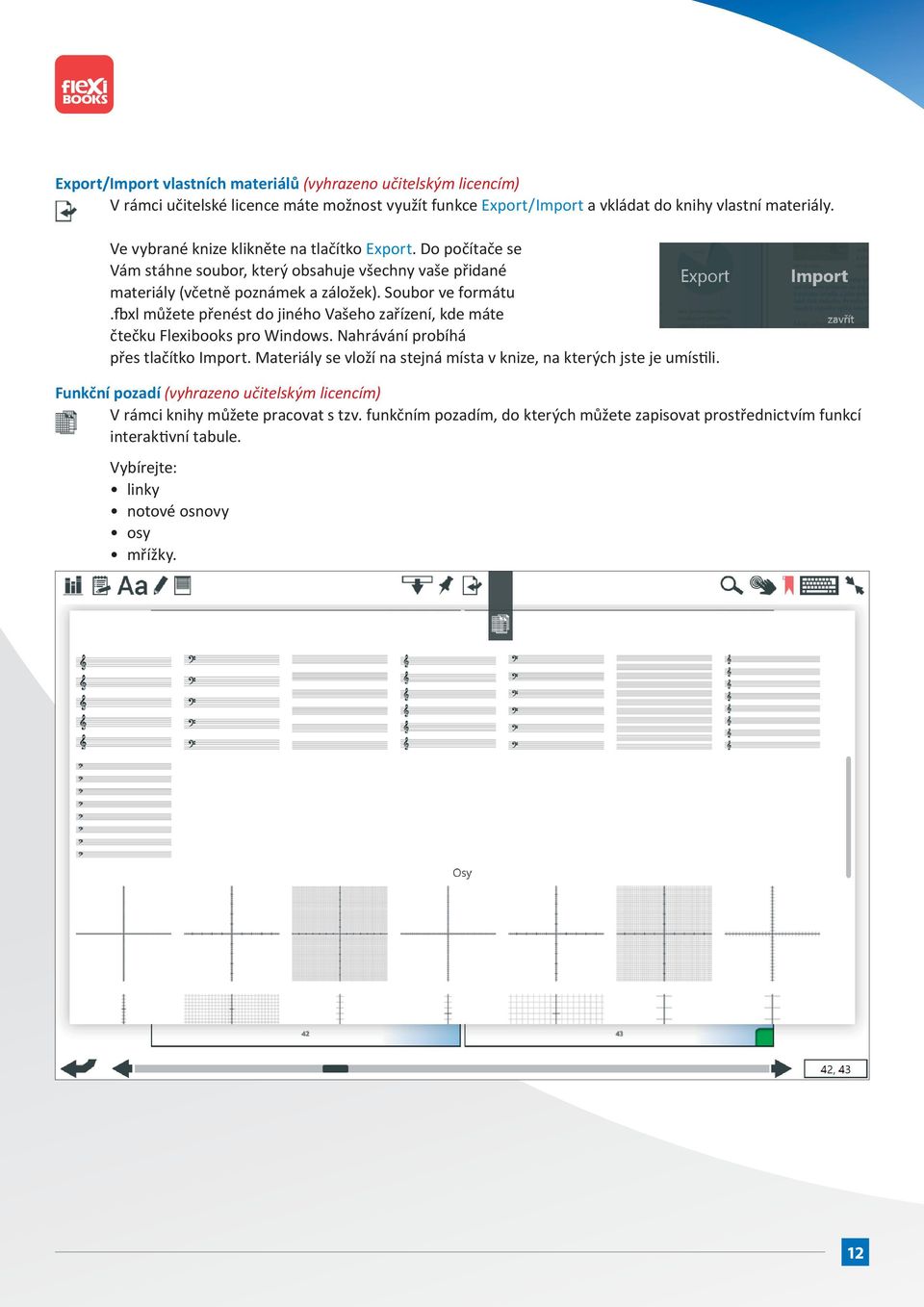 fbxl můžete přenést do jiného Vašeho zařízení, kde máte čtečku Flexibooks pro Windows. Nahrávání probíhá přes tlačítko Import.