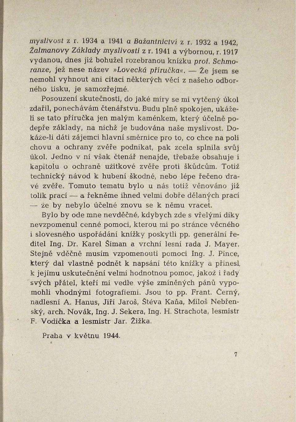 Posouzení skutečnosti, do jaké míry se mi vytčený úkol zdařil, ponechávám čtenářstvu.