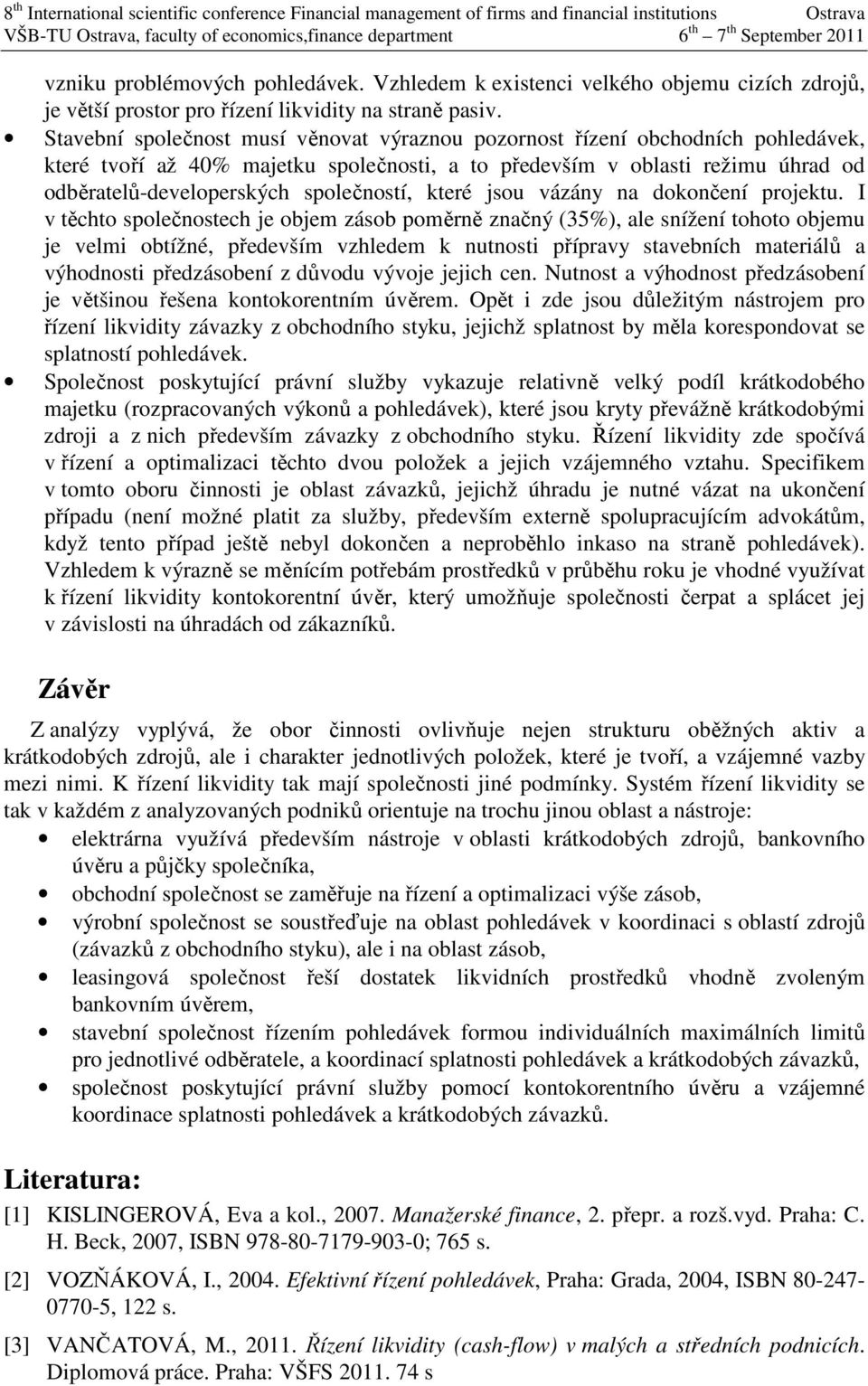 společností, které jsou vázány na dokončení projektu.
