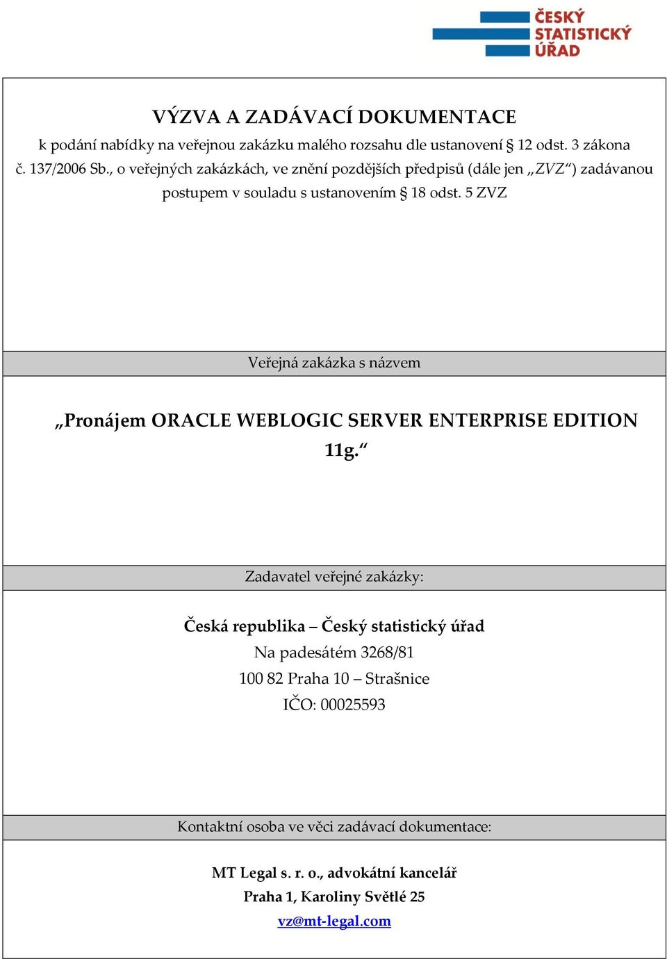 5 ZVZ Veřejná zakázka s názvem Pronájem ORACLE WEBLOGIC SERVER ENTERPRISE EDITION 11g.