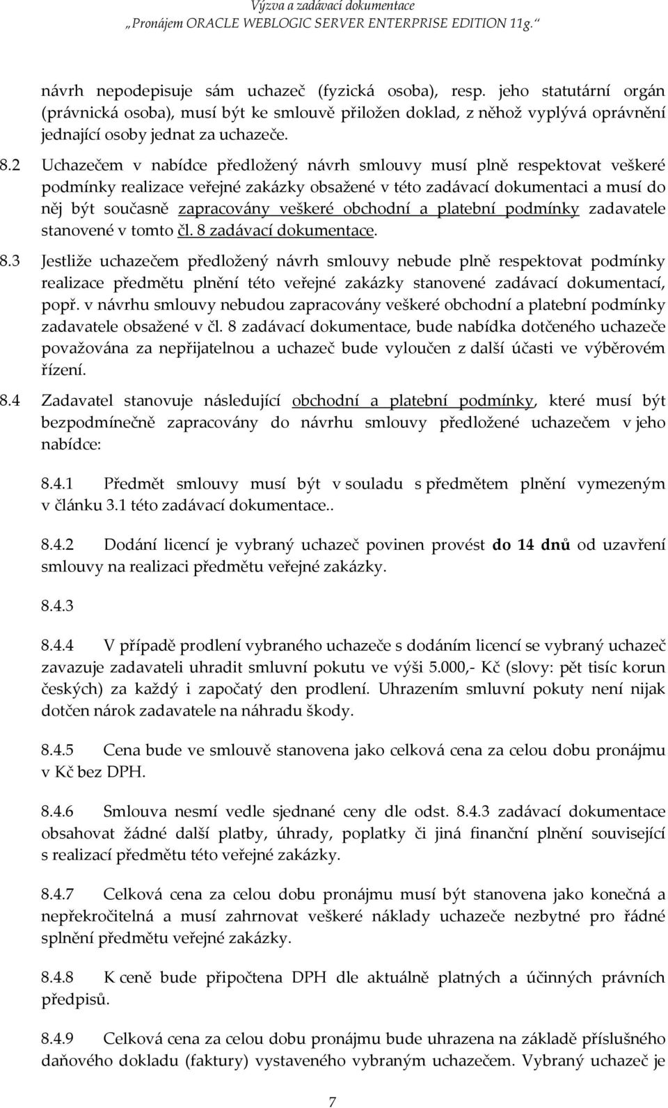 obchodní a platební podmínky zadavatele stanovené v tomto čl. 8 