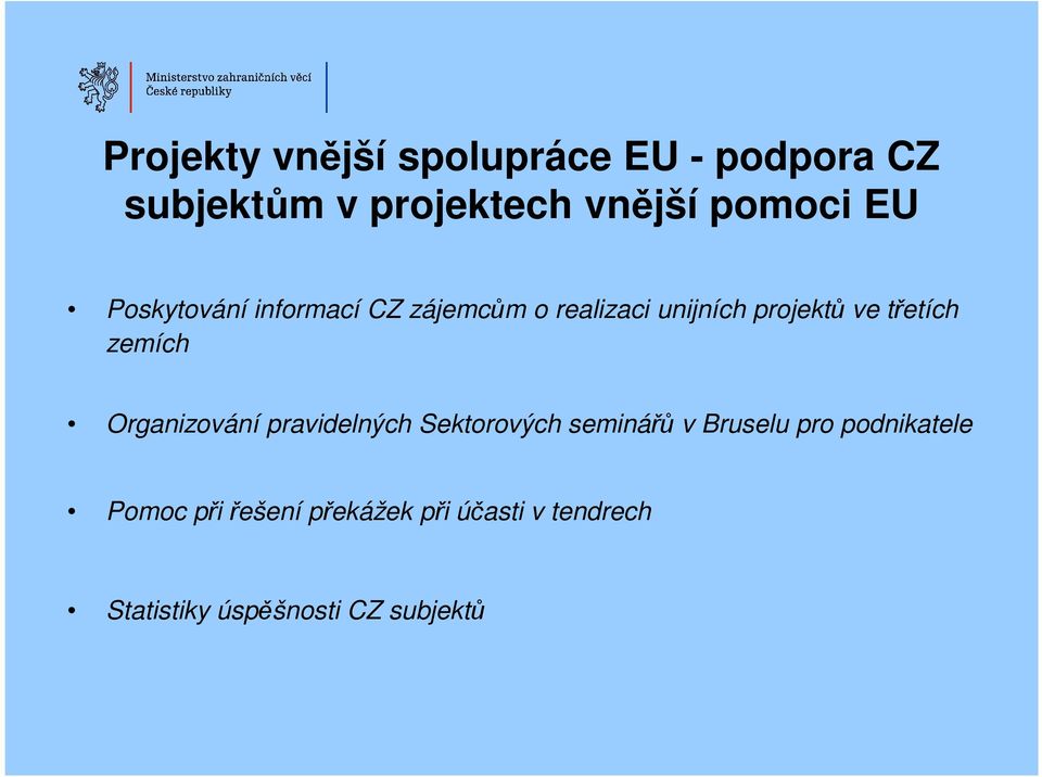 zemích Organizování pravidelných Sektorových seminářů v Bruselu pro podnikatele
