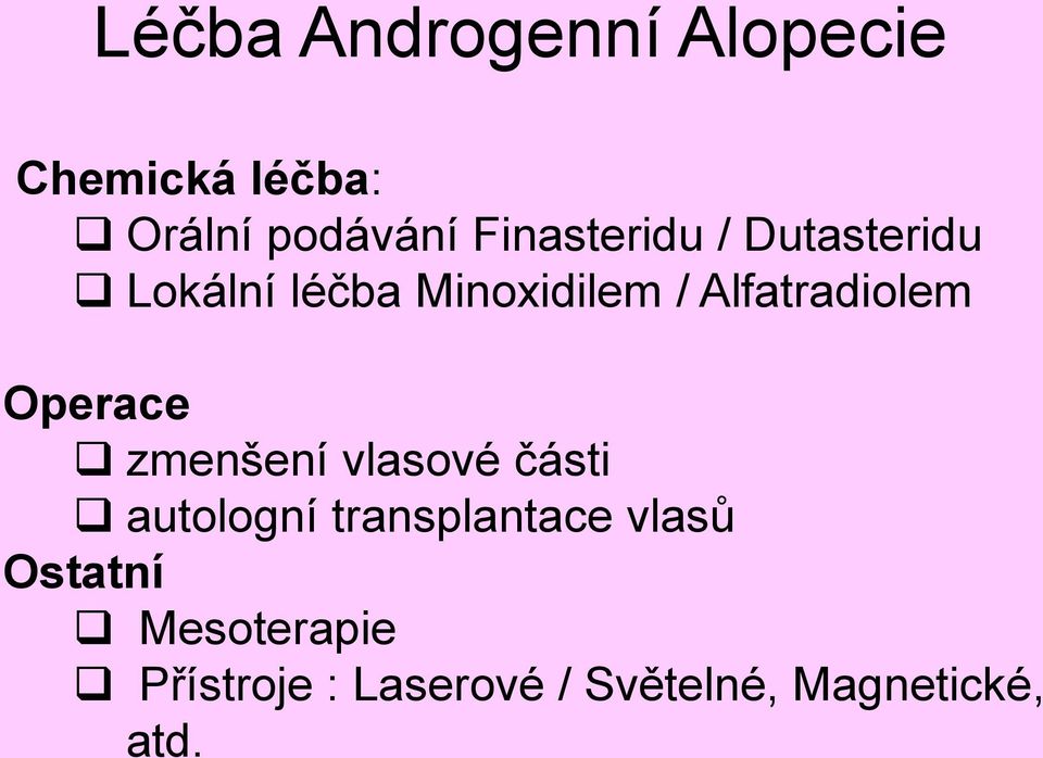 Alfatradiolem Operace zmenšení vlasové části autologní