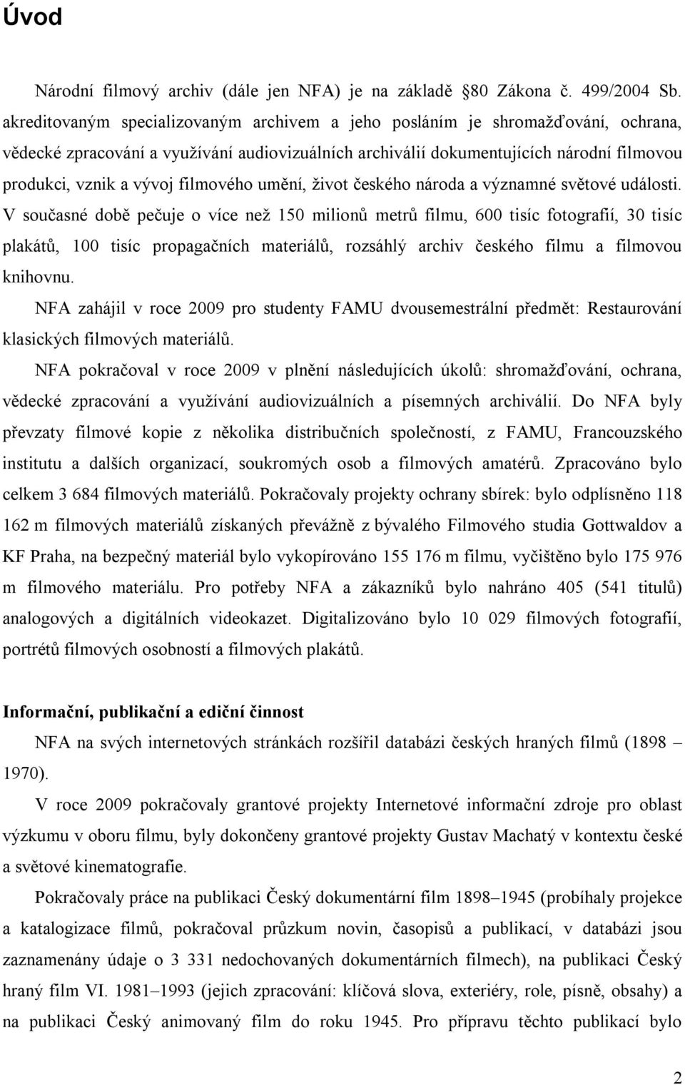 filmového umění, život českého národa a významné světové události.