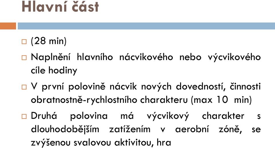 obratnostně-rychlostního charakteru (max 10 min) Druhá polovina má