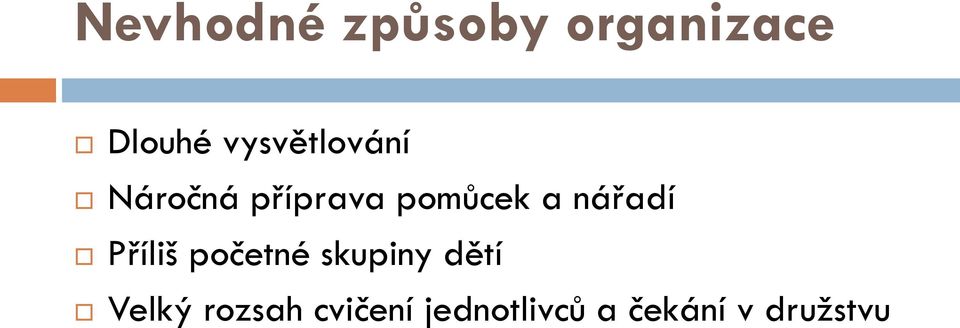 nářadí Příliš početné skupiny dětí Velký