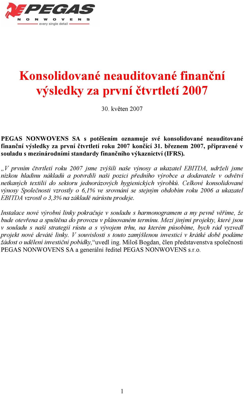 březnem 2007, připravené v souladu s mezinárodními standardy finančního výkaznictví (IFRS).