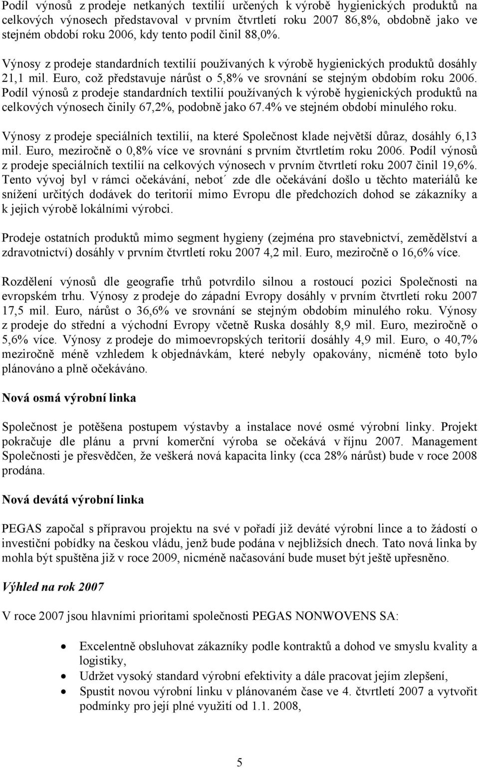 Euro, což představuje nárůst o 5,8% ve srovnání se stejným obdobím roku 2006.