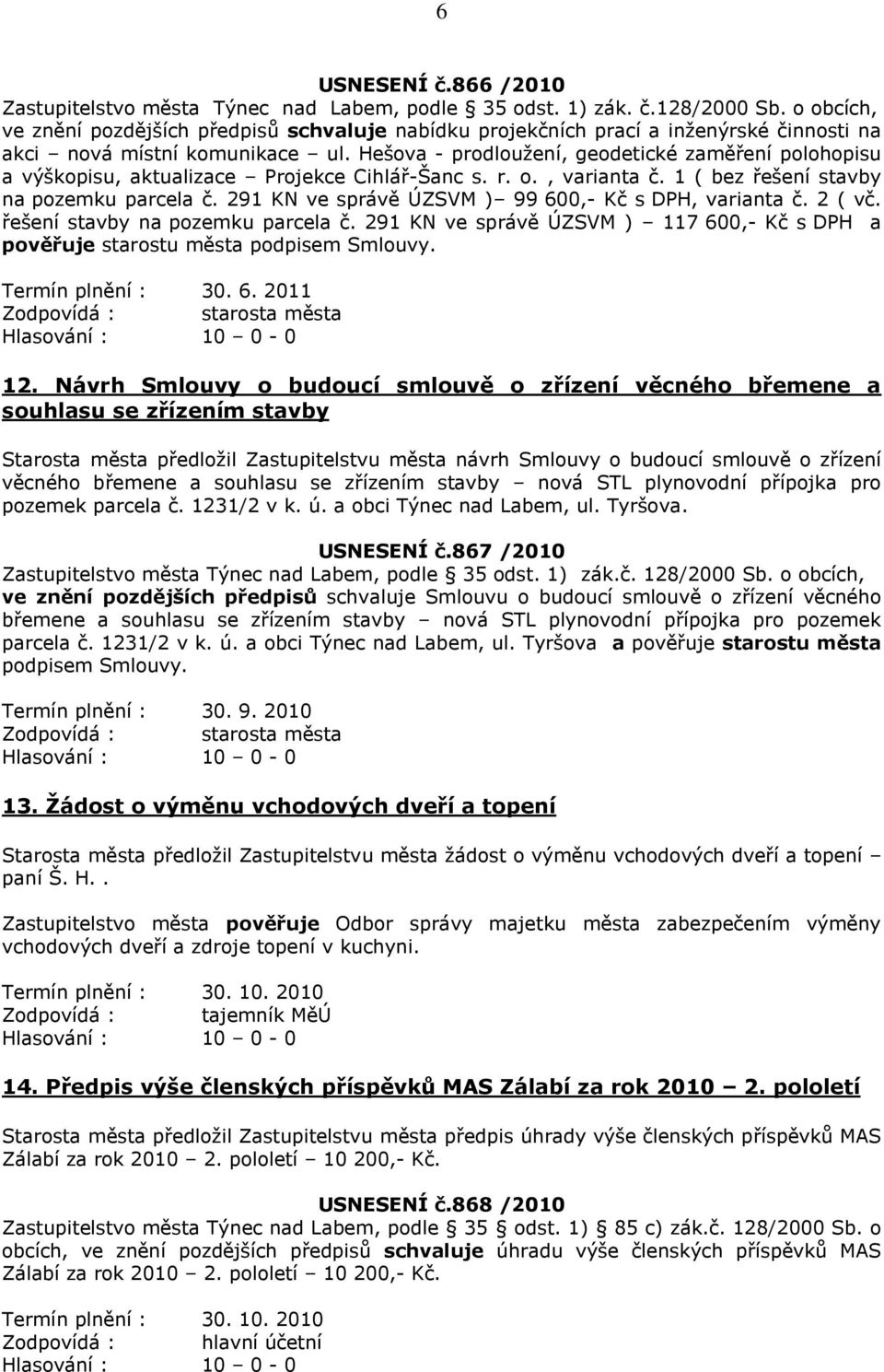 Hešova - prodlouţení, geodetické zaměření polohopisu a výškopisu, aktualizace Projekce Cihlář-Šanc s. r. o., varianta č. 1 ( bez řešení stavby na pozemku parcela č.