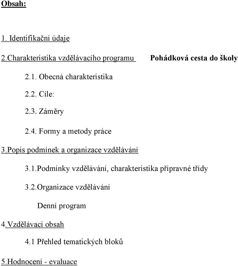 3. Záměry 2.4. Formy a metody práce 3.Popis podmínek a organizace vzdělávání 3.1.