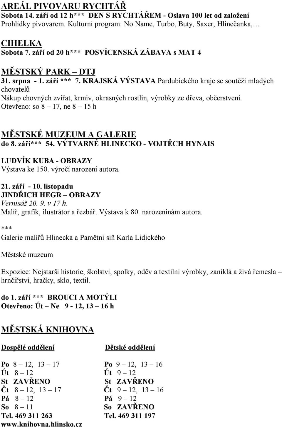 KRAJSKÁ VÝSTAVA Pardubického kraje se soutěží mladých chovatelů Nákup chovných zvířat, krmiv, okrasných rostlin, výrobky ze dřeva, občerstvení.