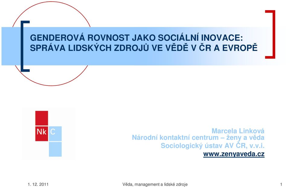 kontaktní centrum ženy a věda Sociologický ústav AV ČR, v.